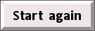 Start again